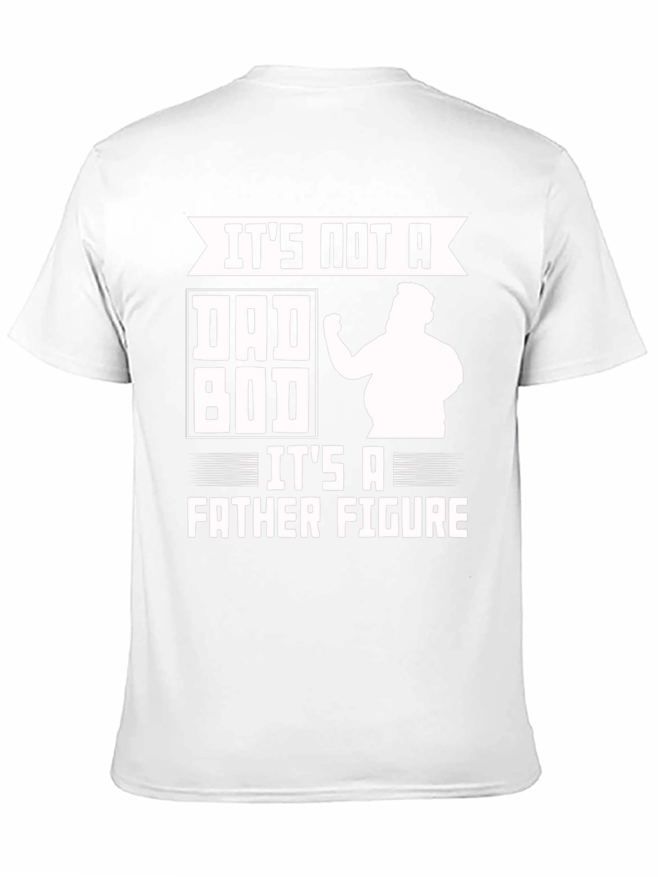 Its Not a Dad Bod Father Figure Funny T-Shirt