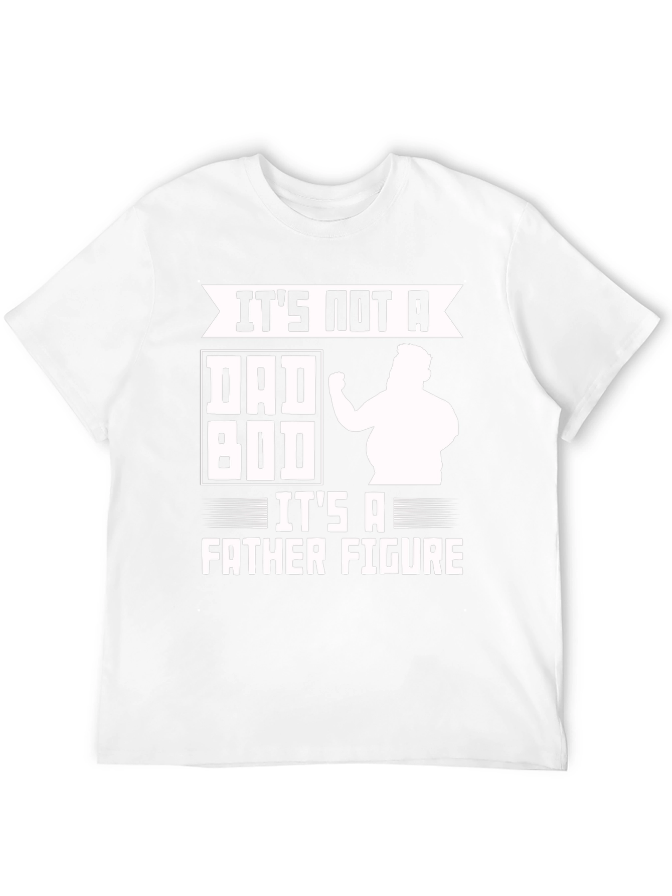 Its Not a Dad Bod Father Figure Funny T-Shirt
