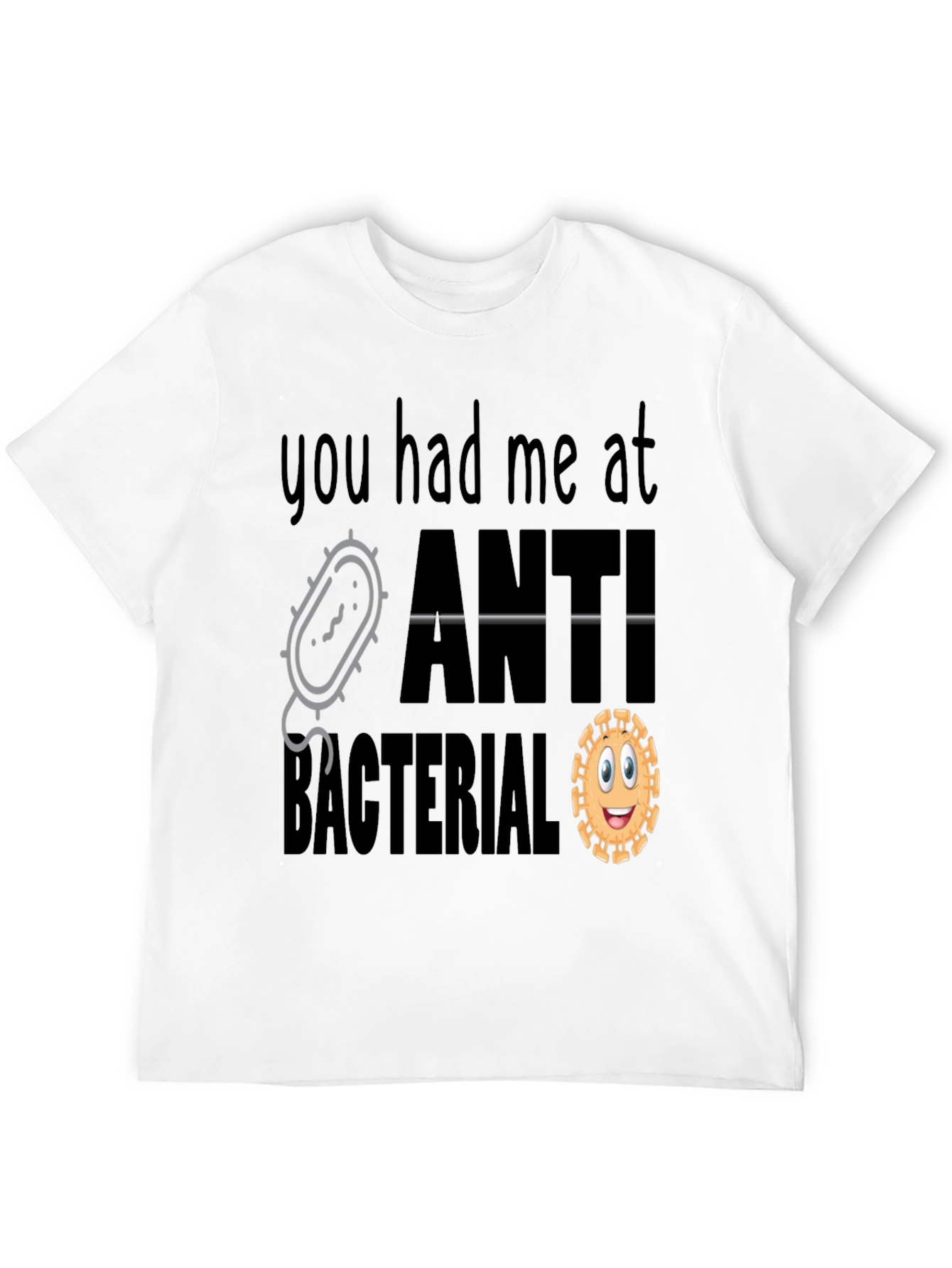 You Had Me At Antibacterial T-Shirt