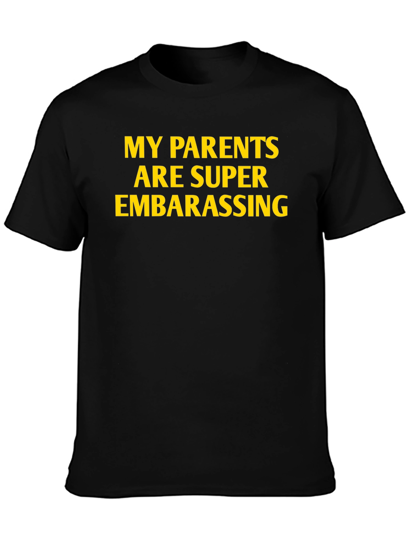 Funny My Parents Are Super Embarrassing Black Tee