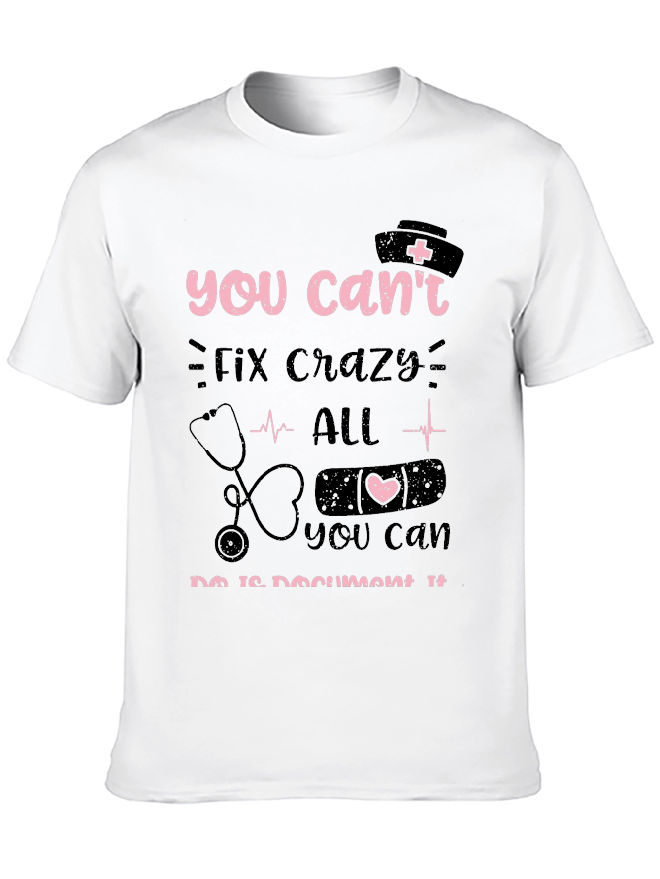 Funny Nurse T-Shirt - You Cant Fix Crazy