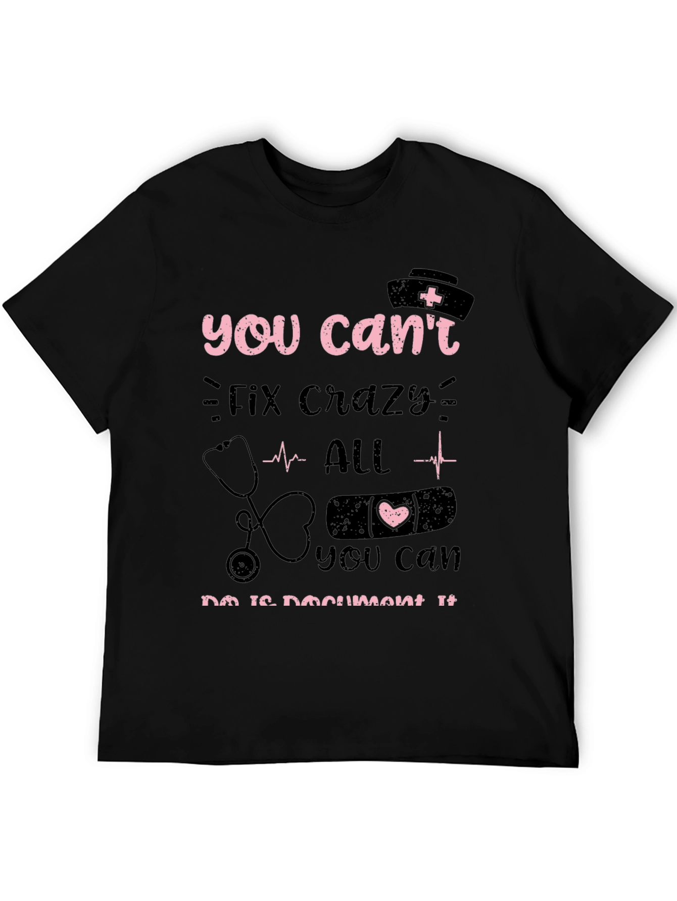 Funny Nurse T-Shirt - You Cant Fix Crazy