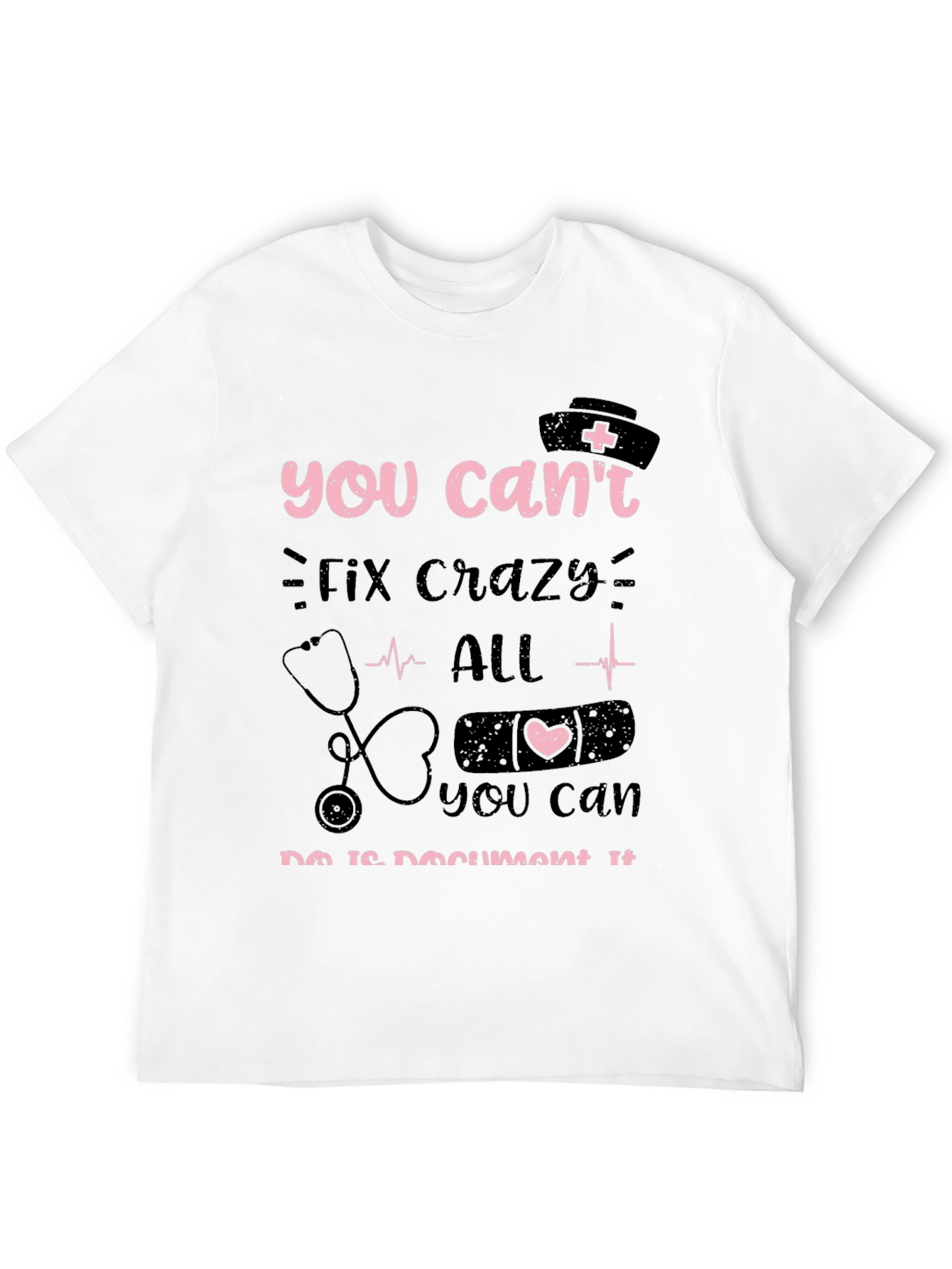 Funny Nurse T-Shirt - You Cant Fix Crazy