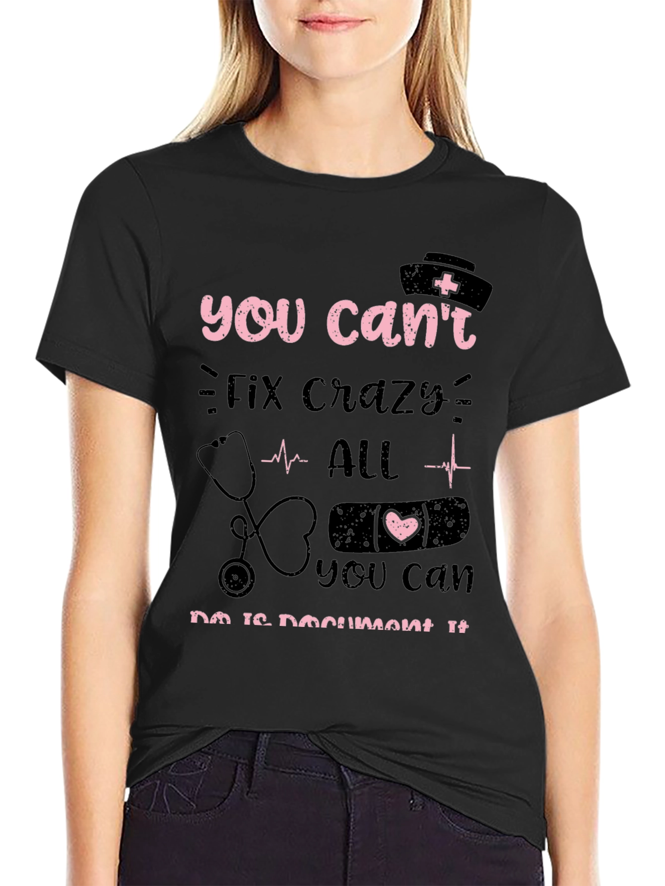 Funny Nurse T-Shirt - You Cant Fix Crazy