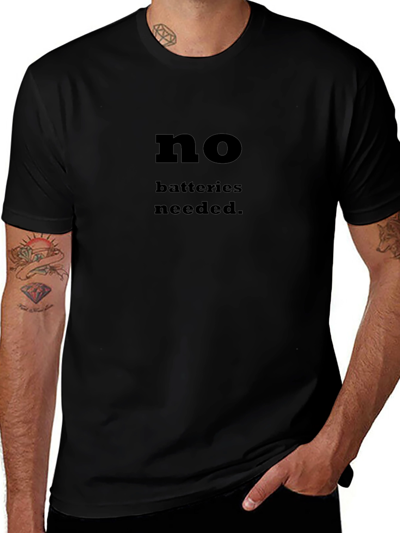 No Batteries Needed T-Shirt - Funny Slogan Tee