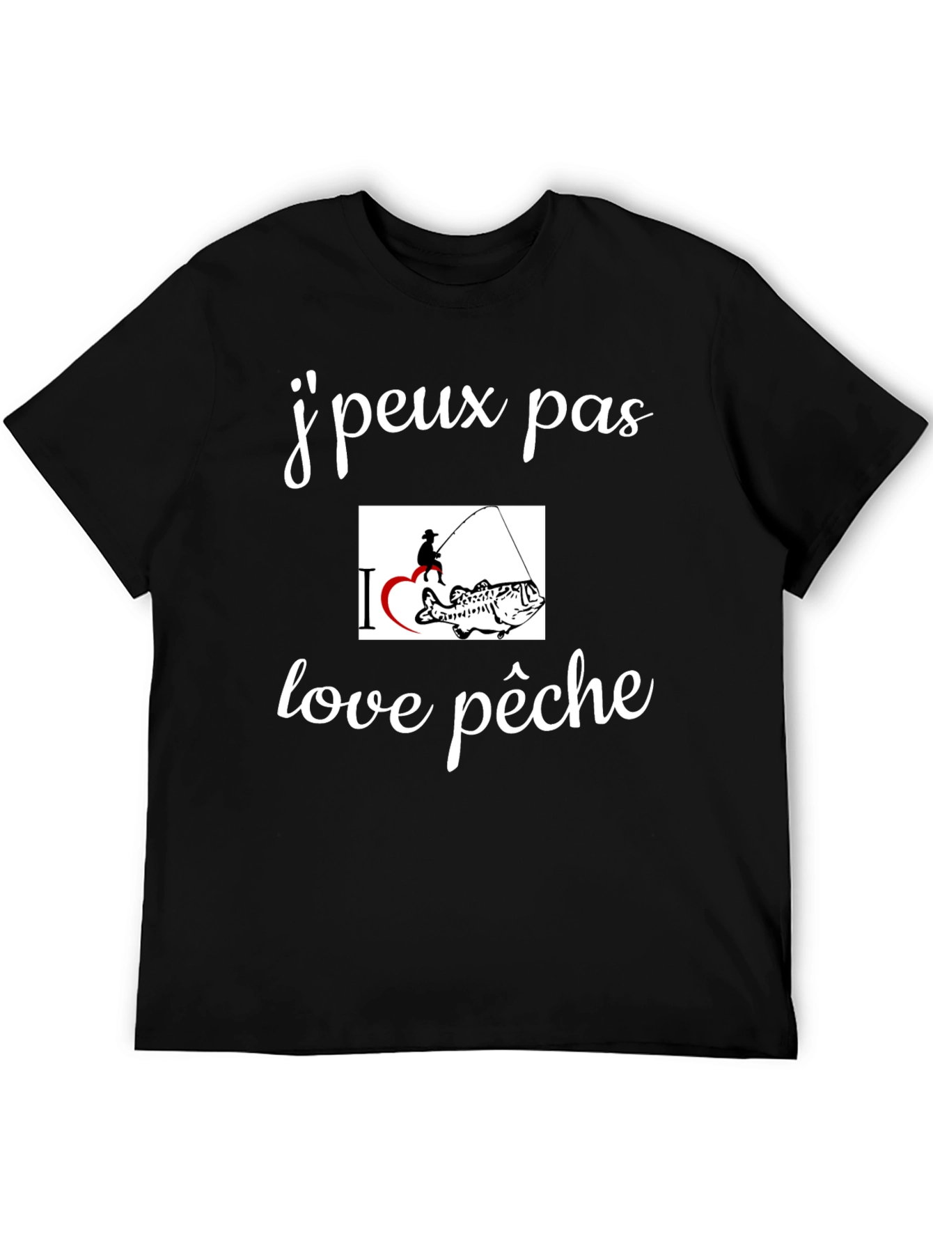 Fishing T-Shirt - Jpeux pas love pêche  Graphic Tee