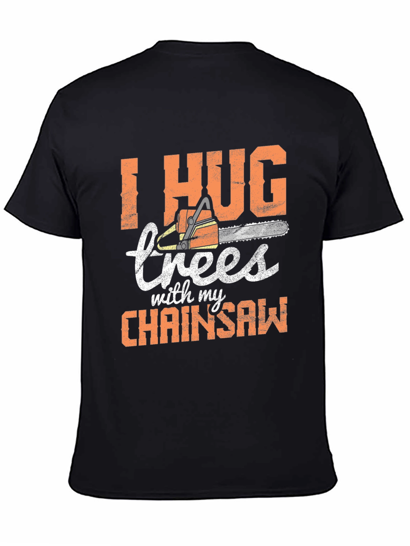 I Hug Trees with my Chainsaw Graphic Tee