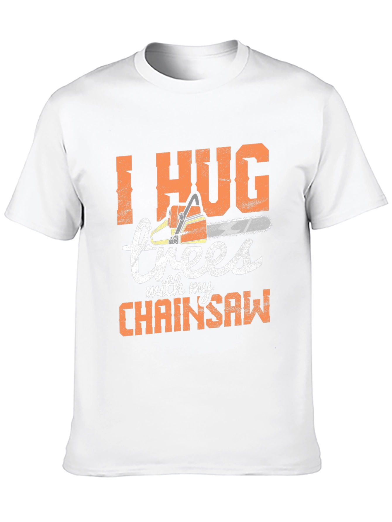 I Hug Trees with my Chainsaw Graphic Tee