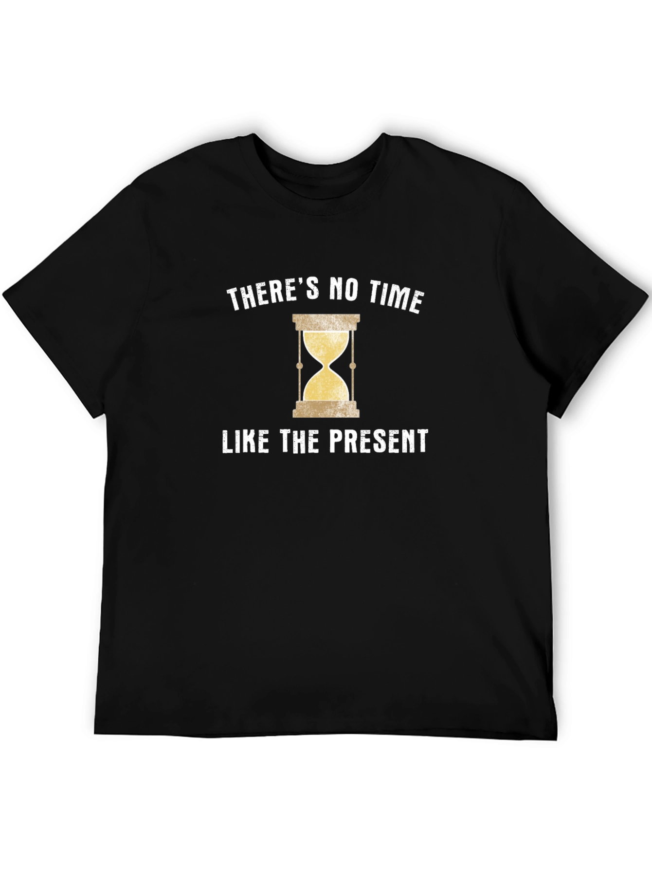 Theres No Time Like the Present T-Shirt