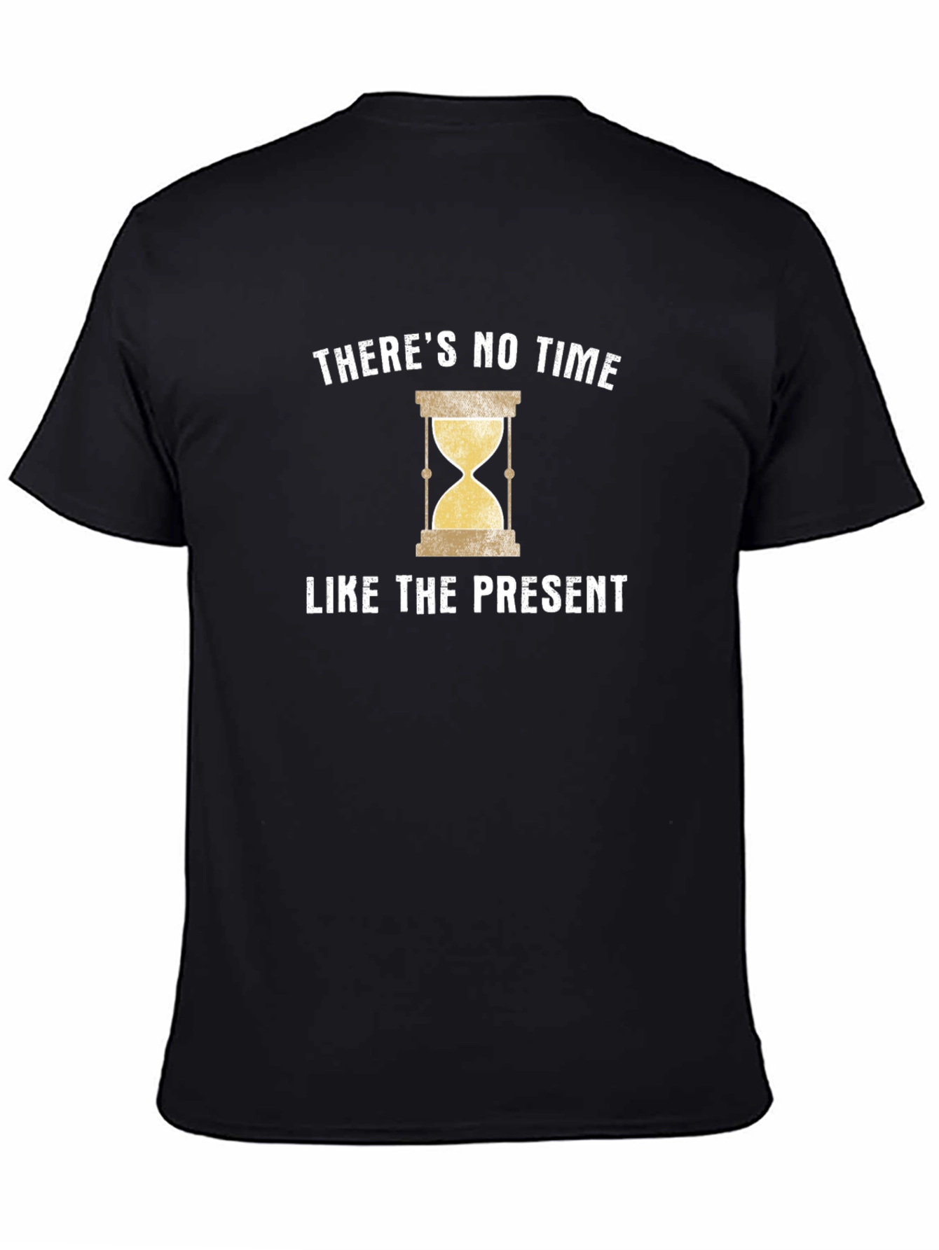 Theres No Time Like the Present T-Shirt
