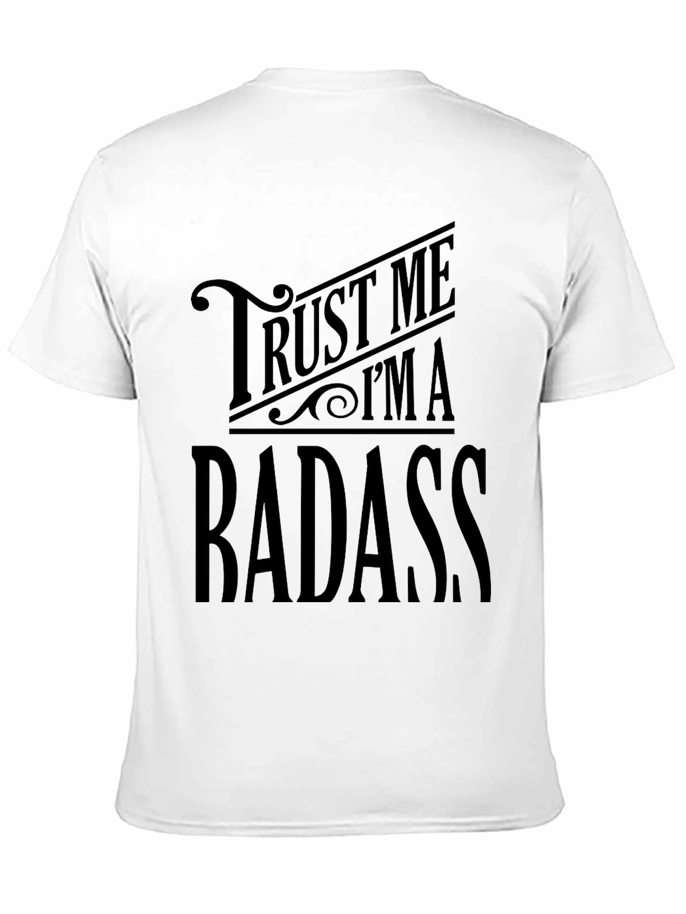 Trust Me Im A Badass - Black Graphic T-Shirt