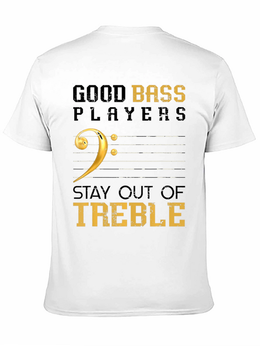 Good Bass Players Stay Out of Treble Black T-Shirt