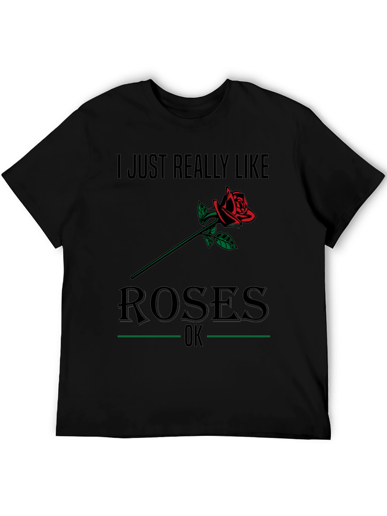 I Just Really Like Roses T-Shirt