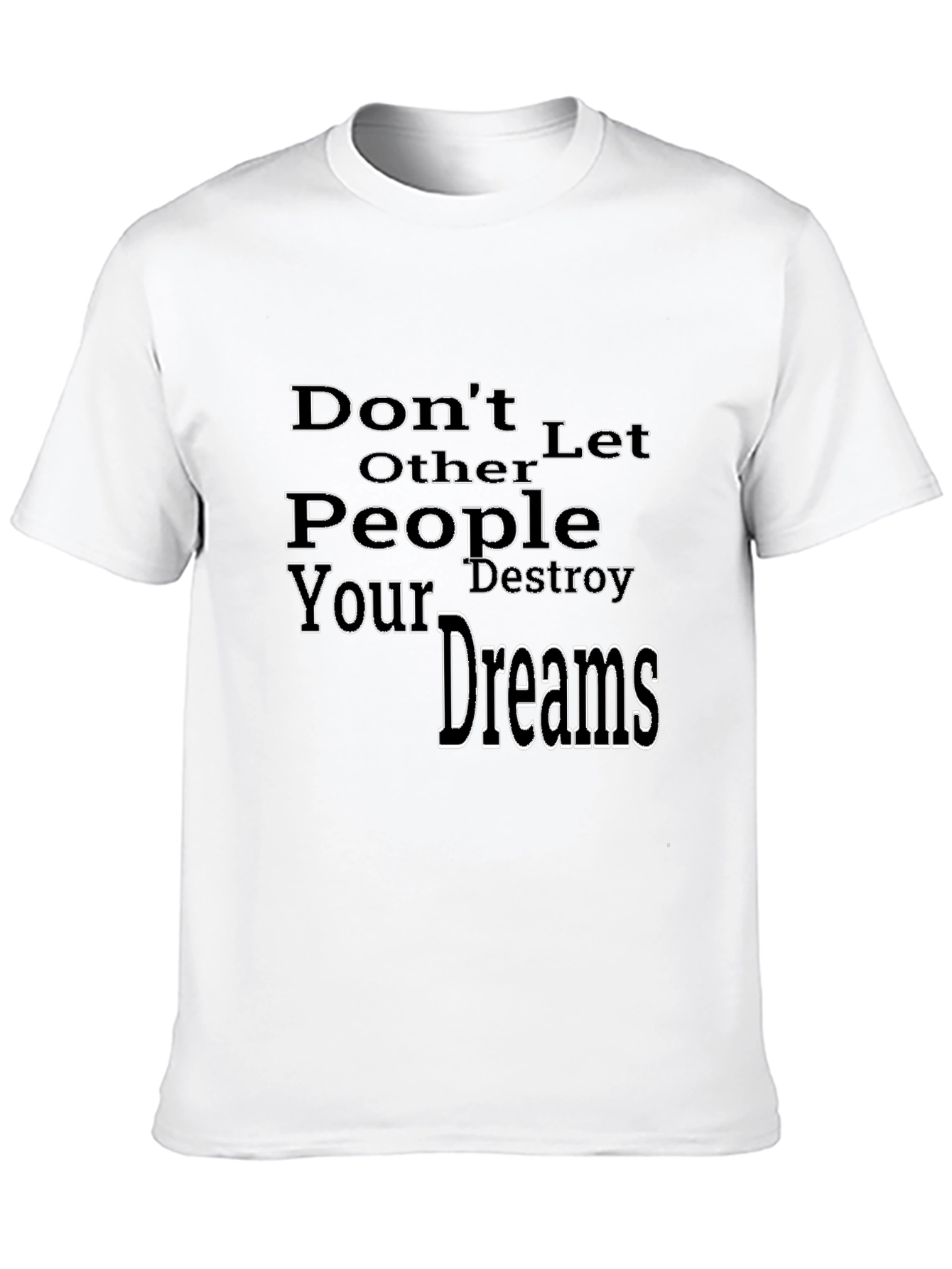 Inspirational Graphic T-Shirt: Dont Let Others Destroy Your Dreams