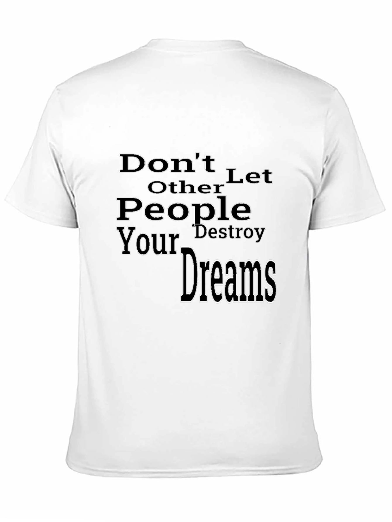 Inspirational Graphic T-Shirt: Dont Let Others Destroy Your Dreams