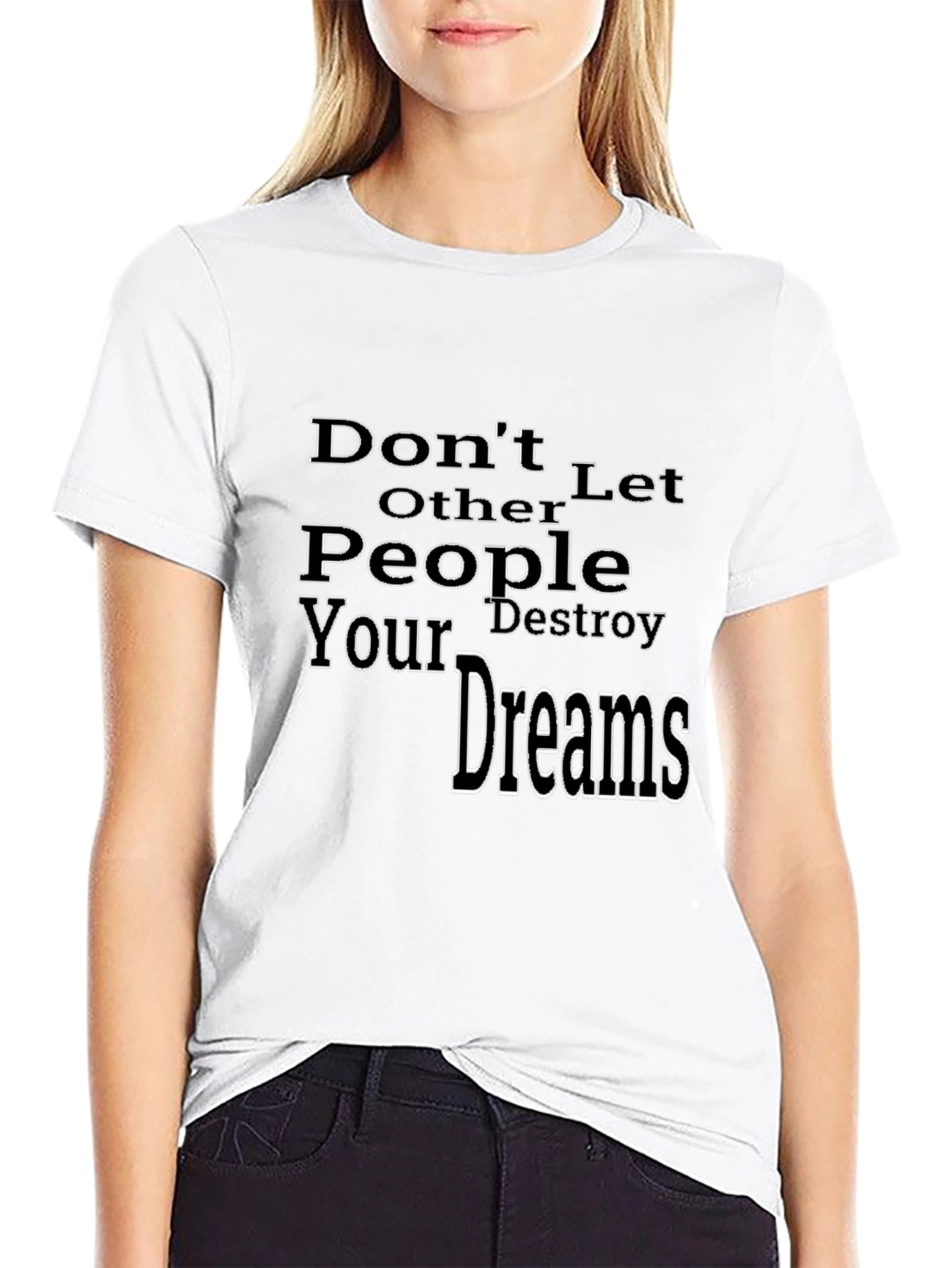 Inspirational Graphic T-Shirt: Dont Let Others Destroy Your Dreams