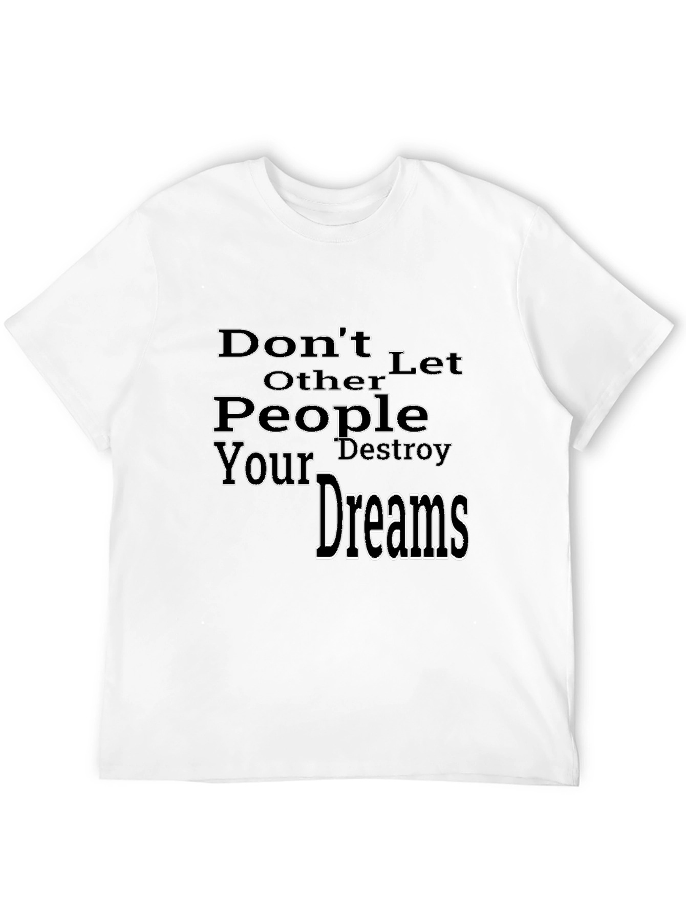 Inspirational Graphic T-Shirt: Dont Let Others Destroy Your Dreams