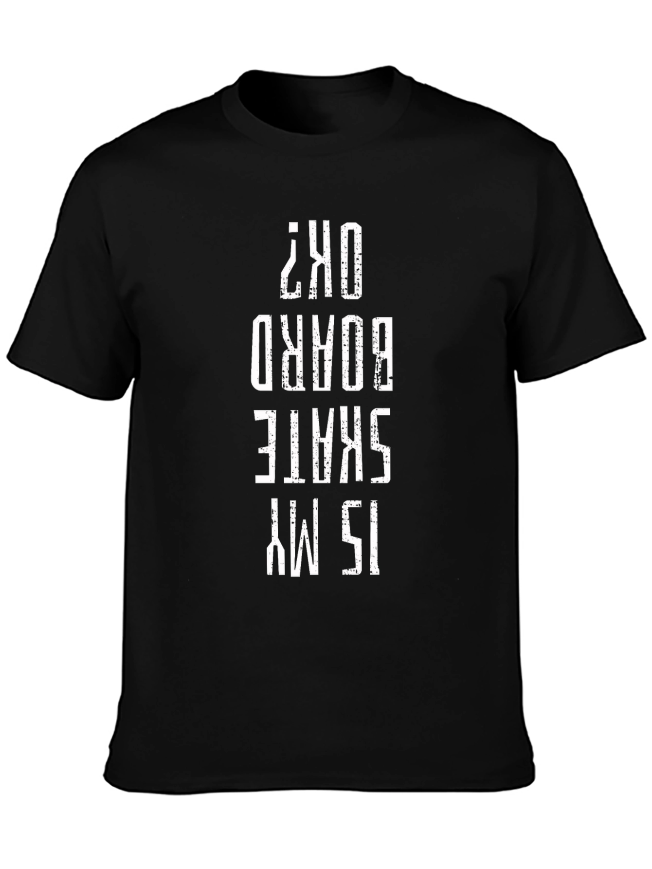 Skate Boarding T-Shirt - Is My Skate Board OK?