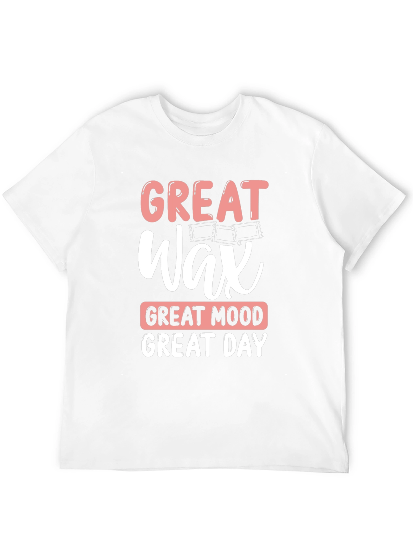 Great Wax Great Mood Great Day T-Shirt