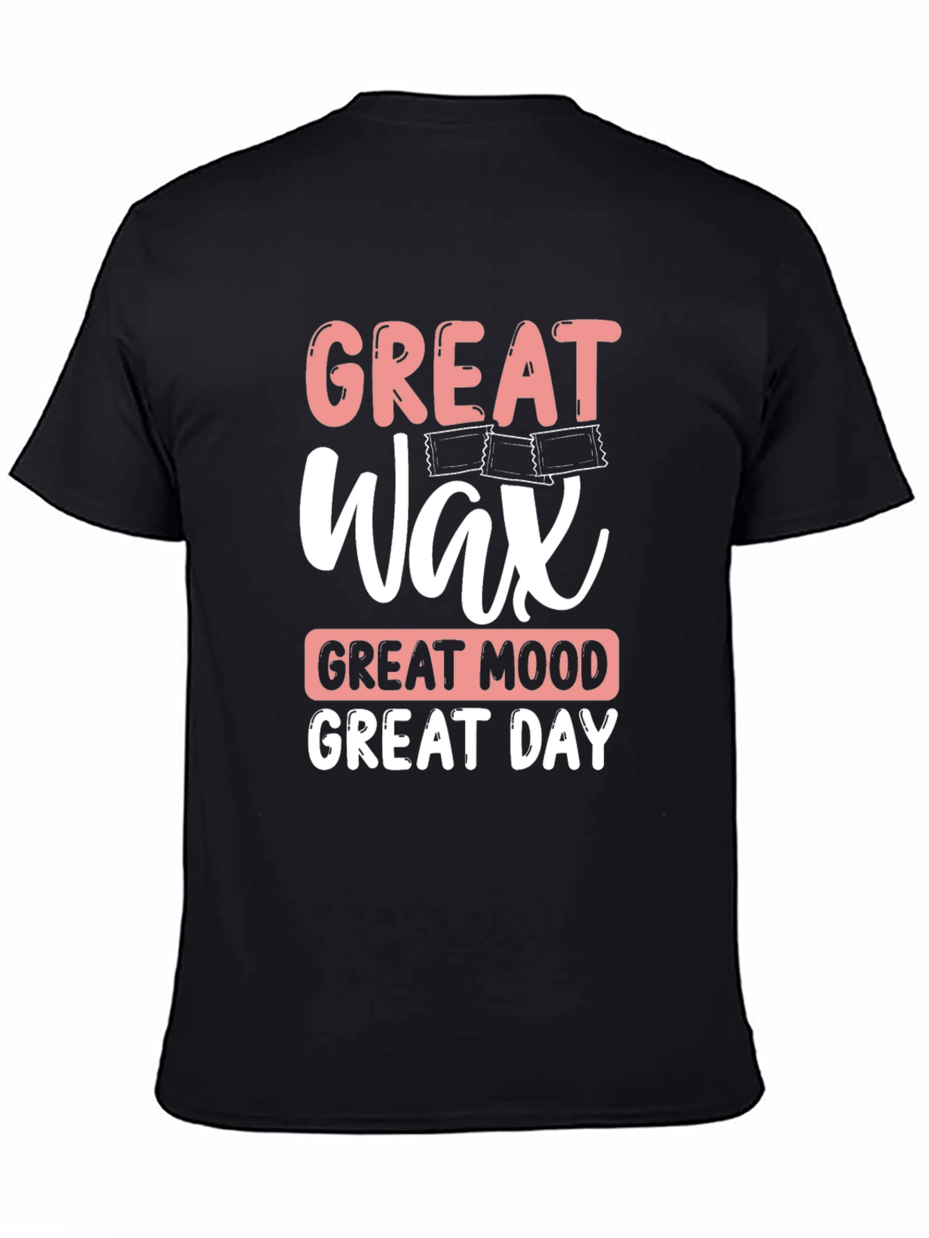 Great Wax Great Mood Great Day T-Shirt