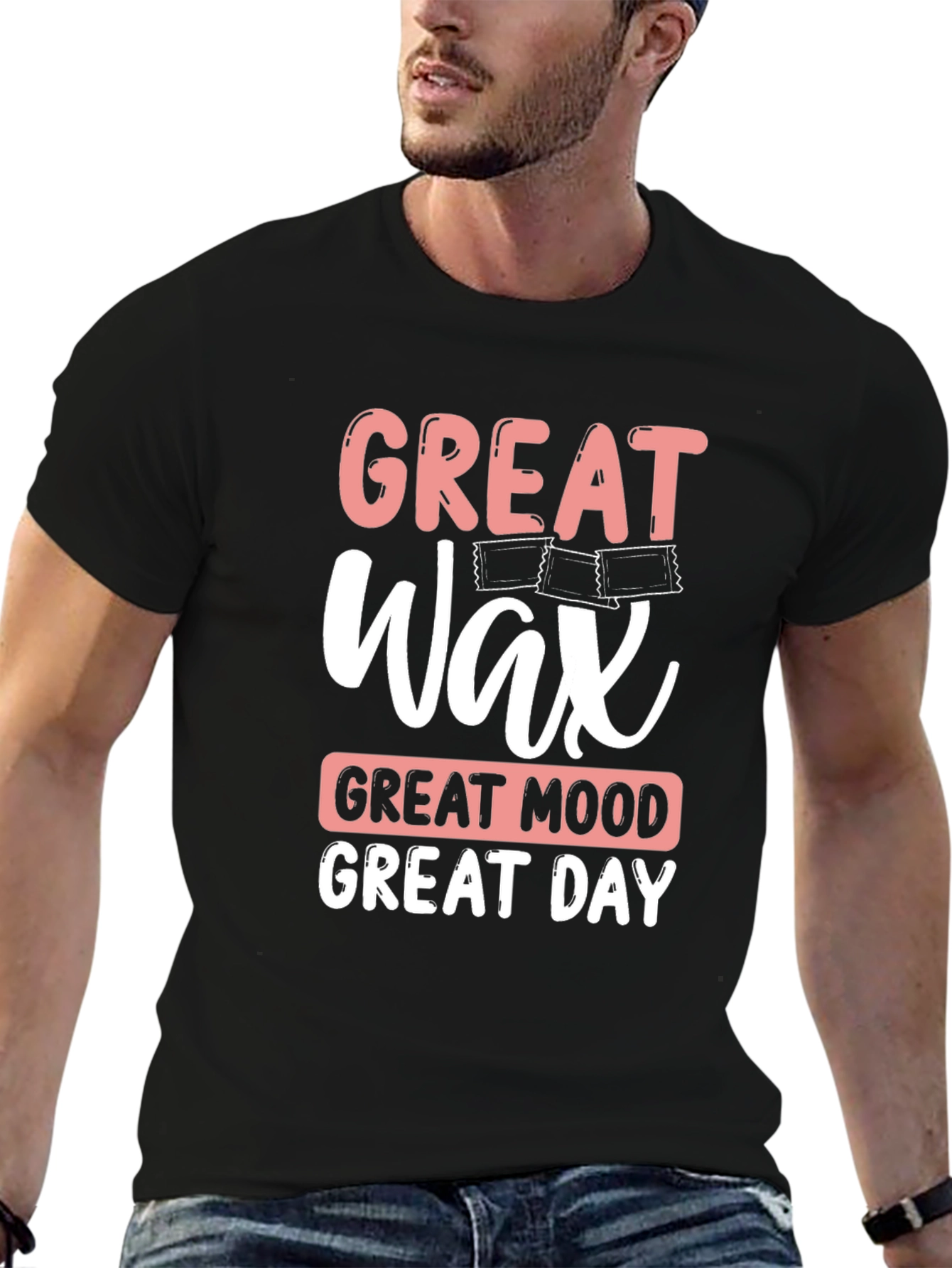 Great Wax Great Mood Great Day T-Shirt