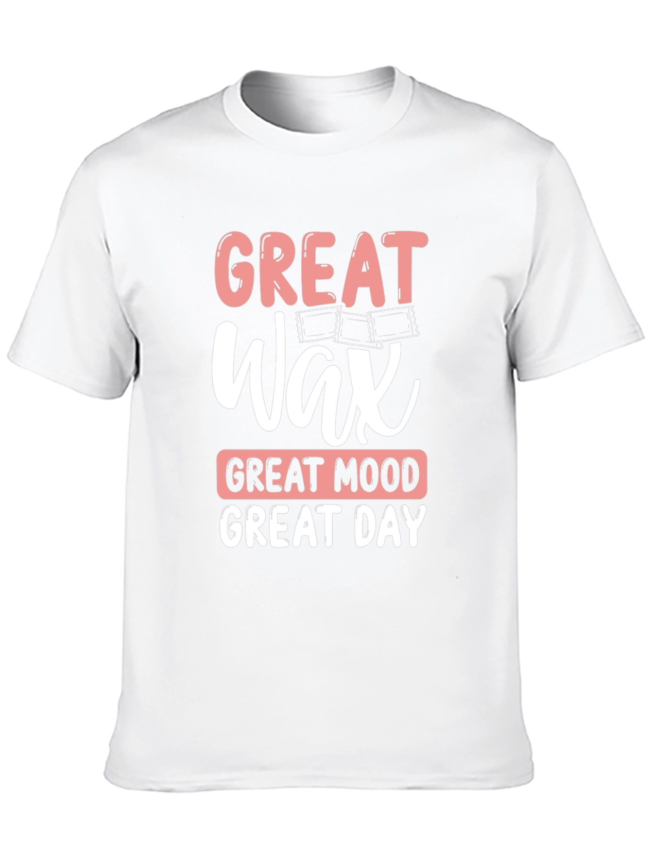 Great Wax Great Mood Great Day T-Shirt