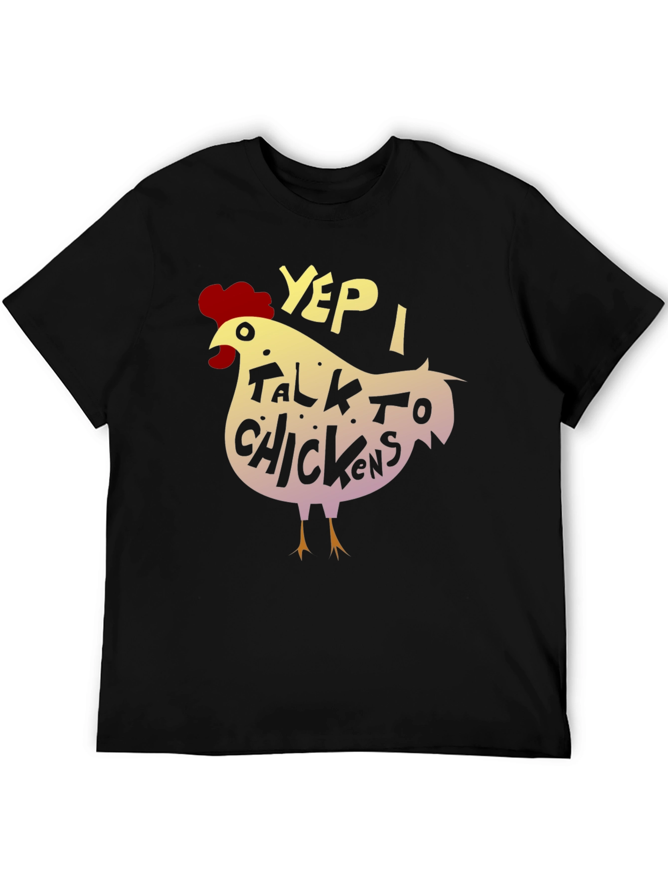 Yep I Talk to Chickens - Novelty Graphic T-Shirt