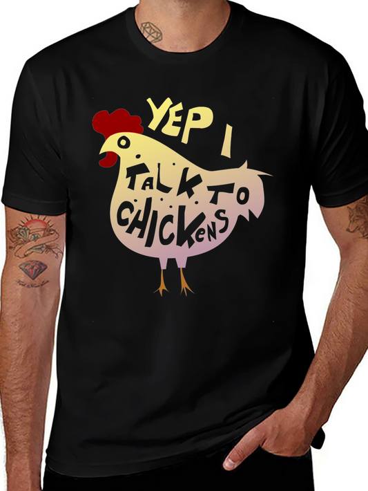 Yep I Talk to Chickens - Novelty Graphic T-Shirt