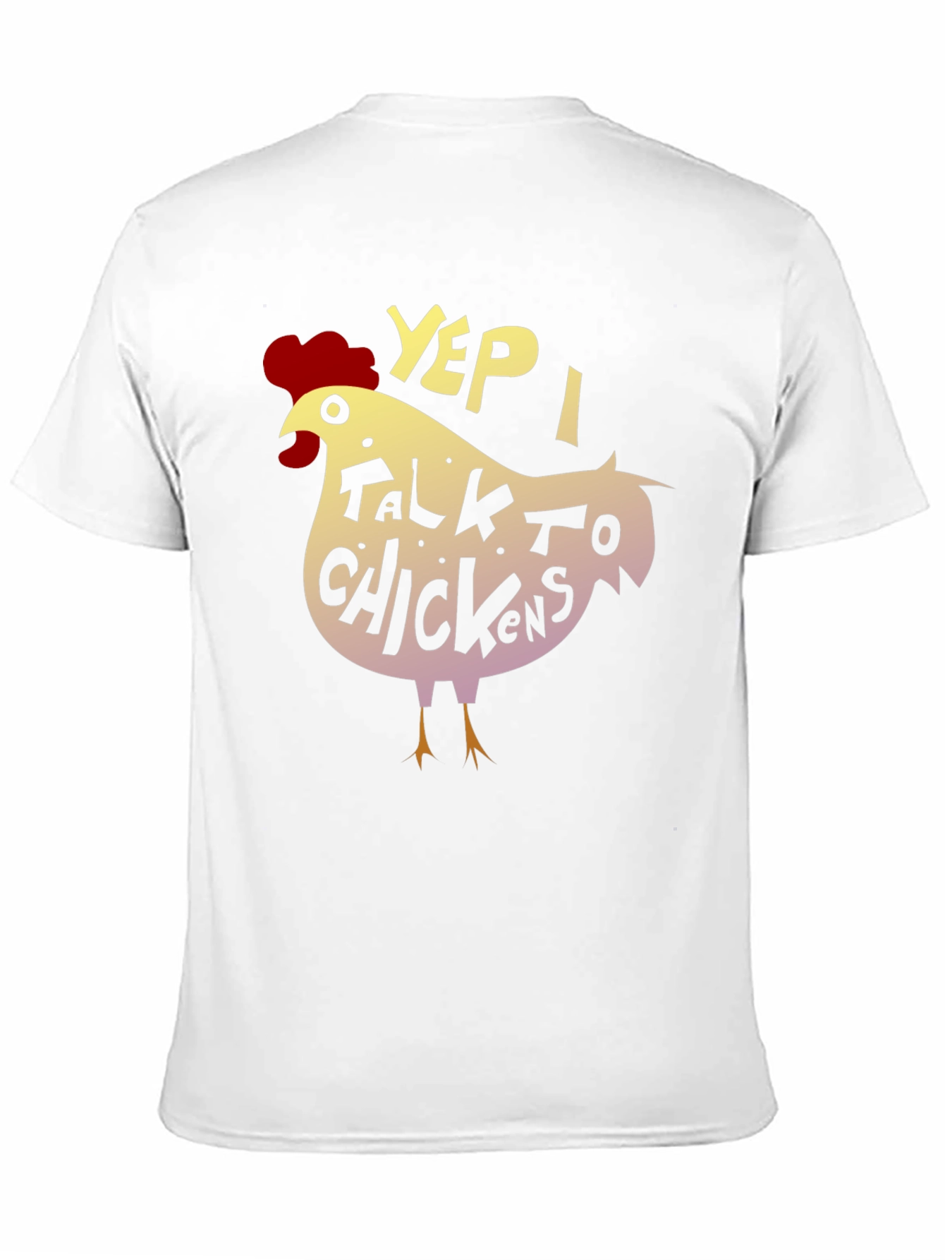 Yep I Talk to Chickens - Novelty Graphic T-Shirt