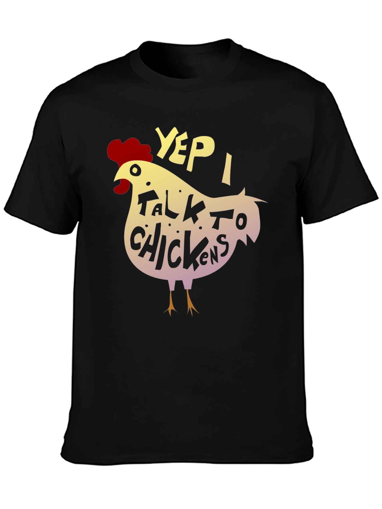 Yep I Talk to Chickens - Novelty Graphic T-Shirt