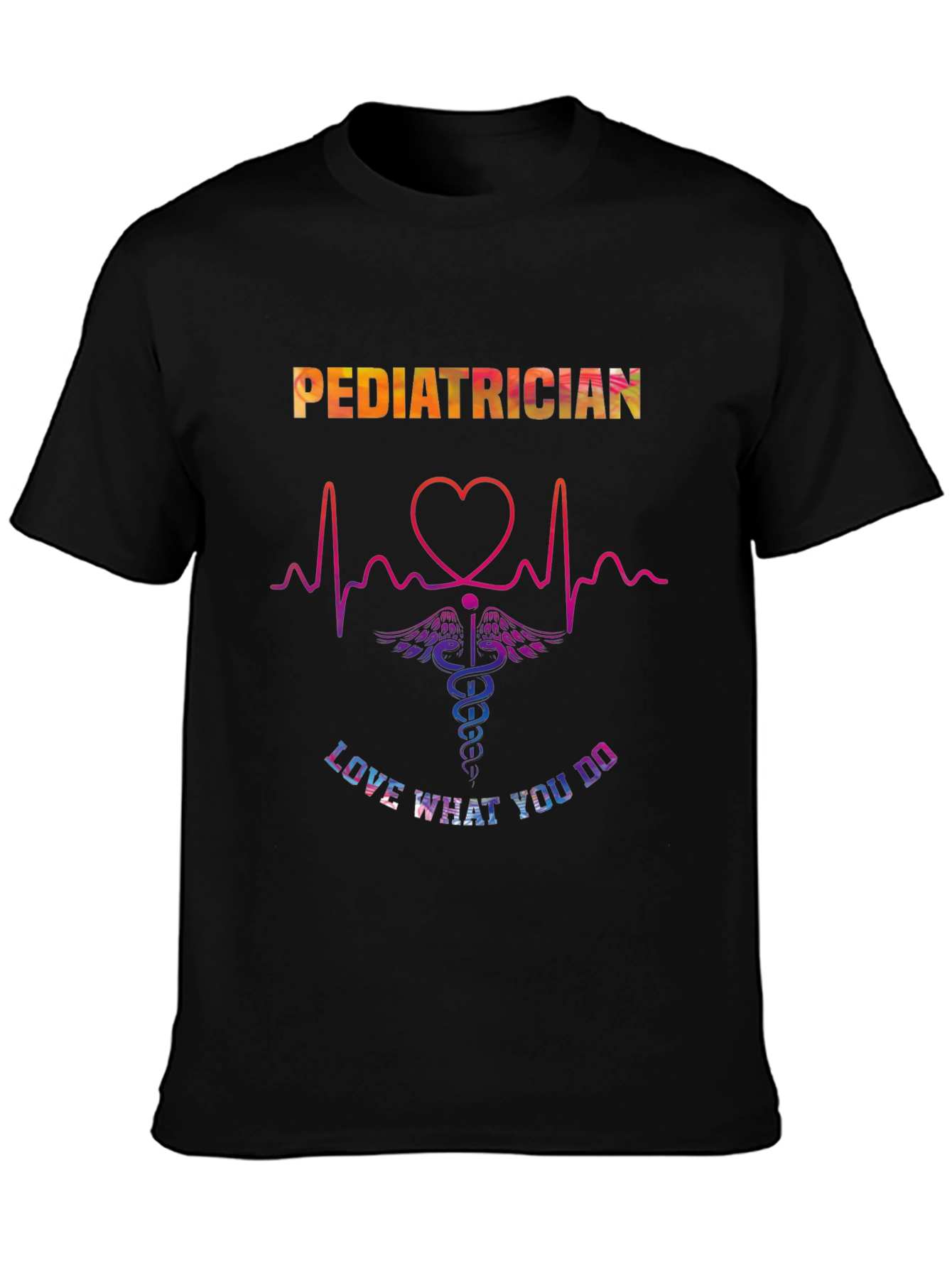 Pediatrician Love What You Do Graphic T-Shirt