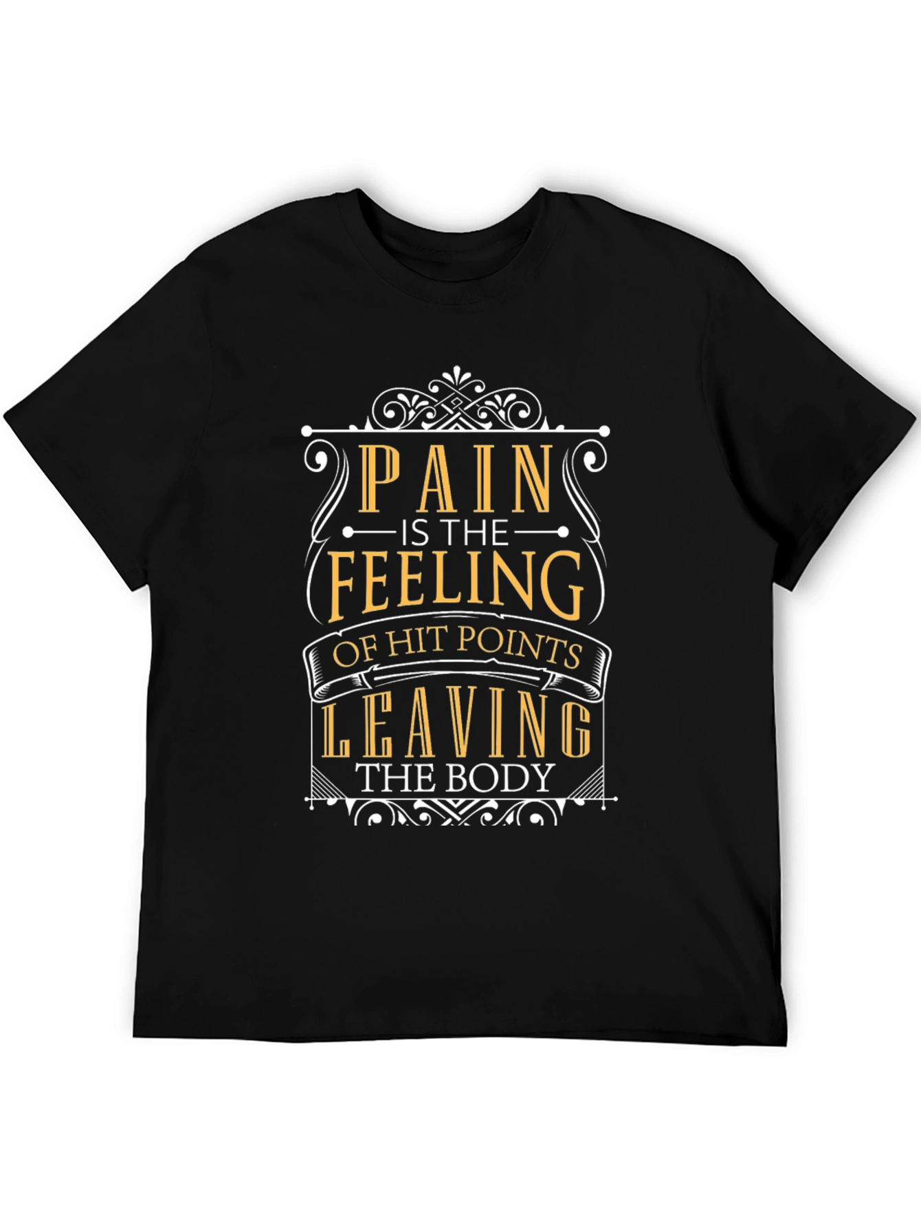 Pain is Feeling of Hit Points Leaving Body T-Shirt