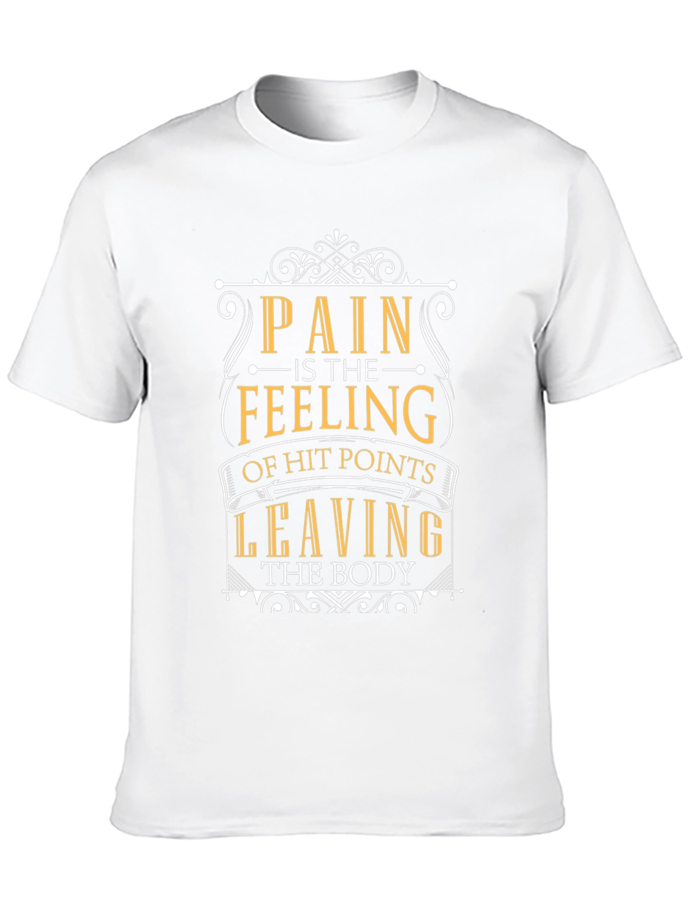 Pain is Feeling of Hit Points Leaving Body T-Shirt