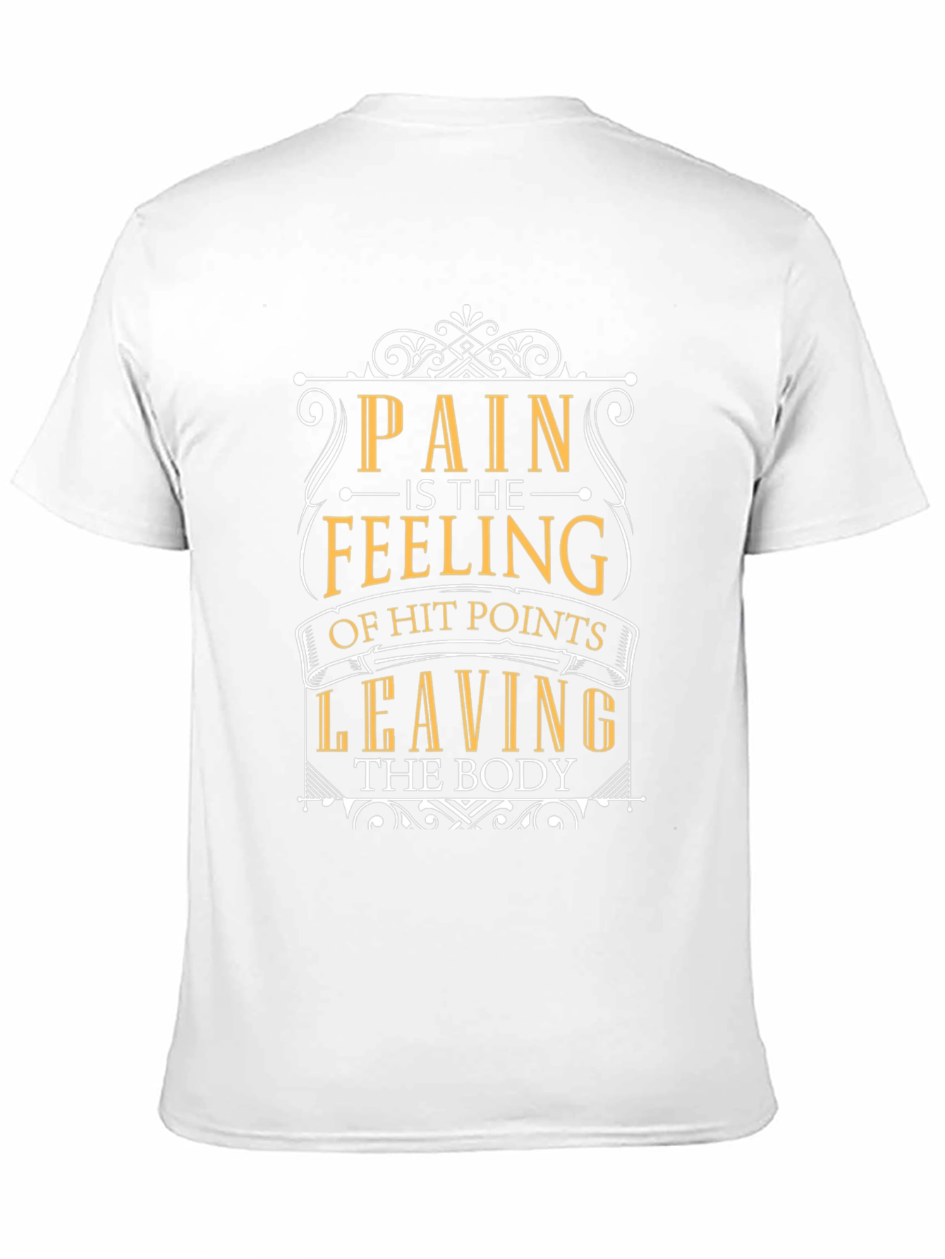 Pain is Feeling of Hit Points Leaving Body T-Shirt