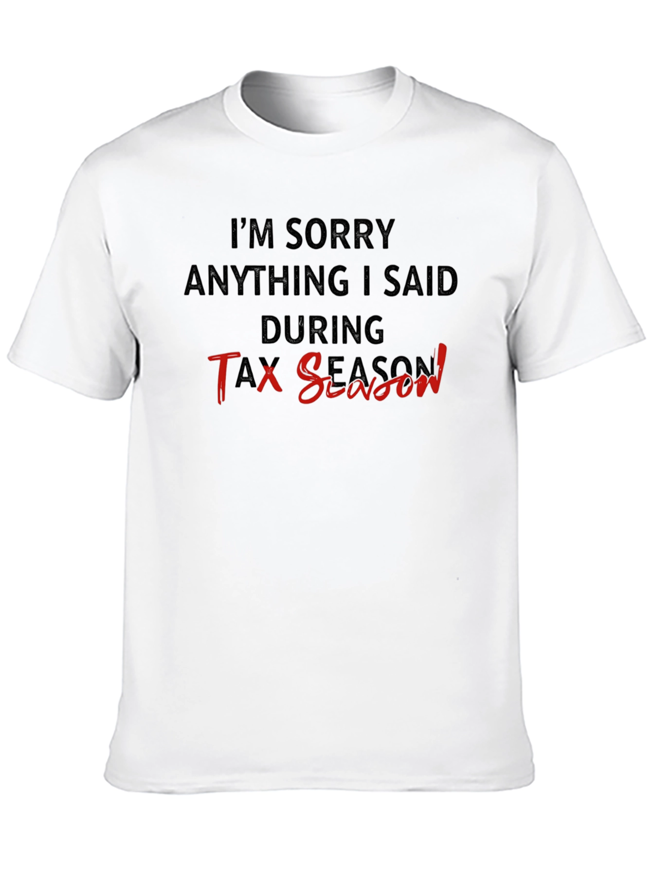 Tax Season Apology T-Shirt - Black
