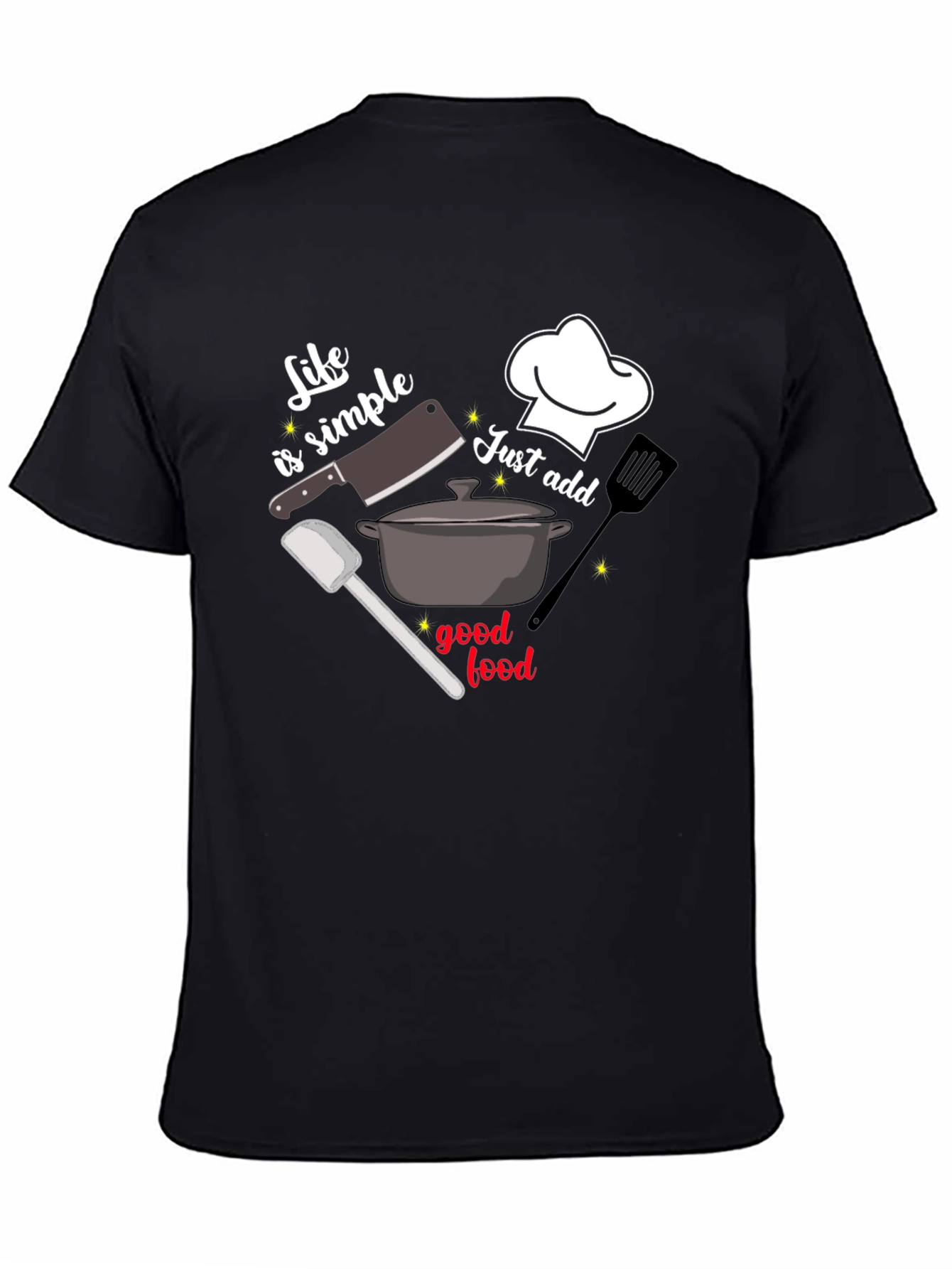 Life Is Simple Just Add Good Food T-Shirt