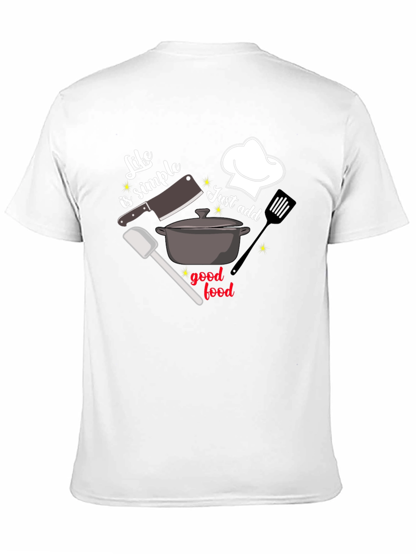 Life Is Simple Just Add Good Food T-Shirt