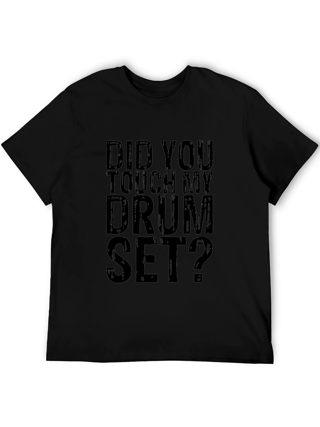 Did You Touch My Drum Set? Black Graphic Tee