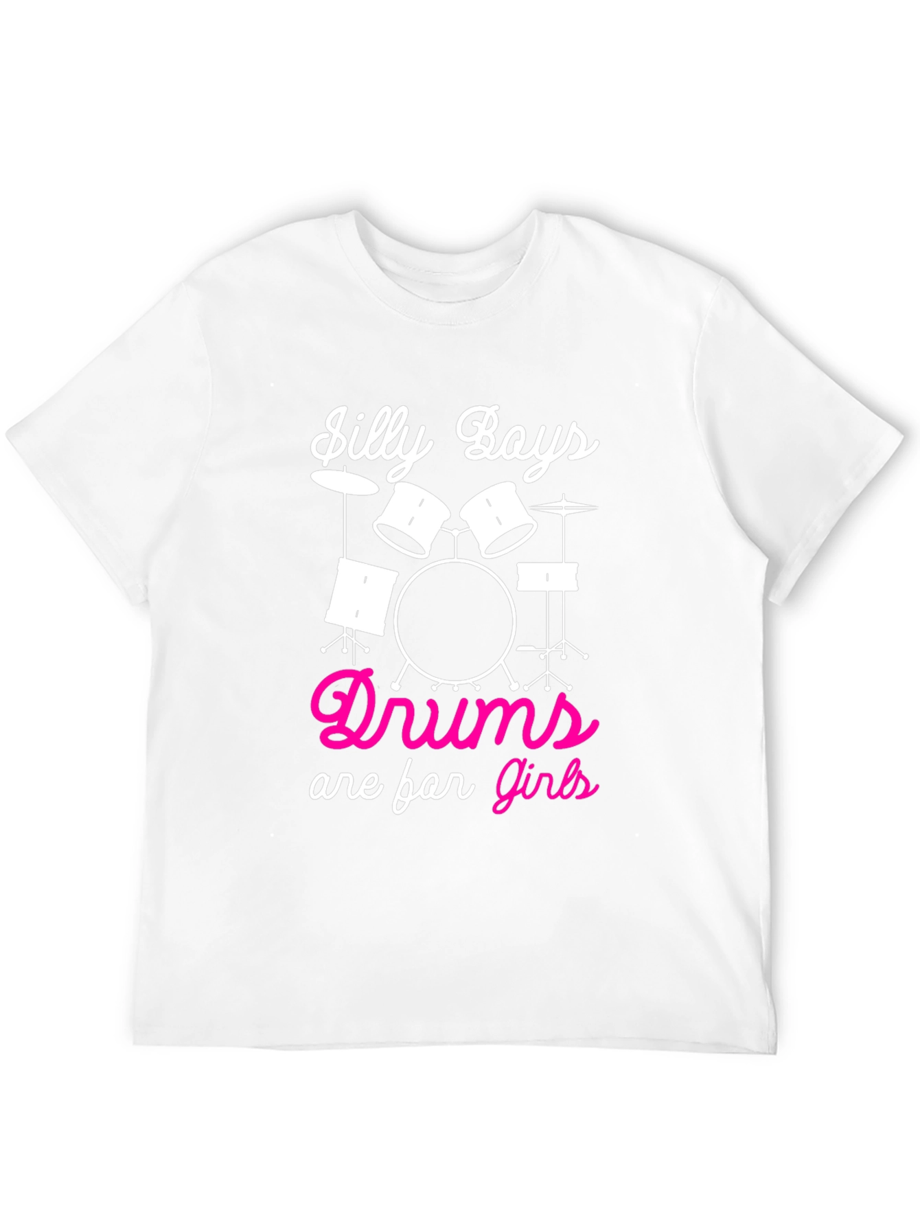 Silly Boys Drums are for Girls T-Shirt