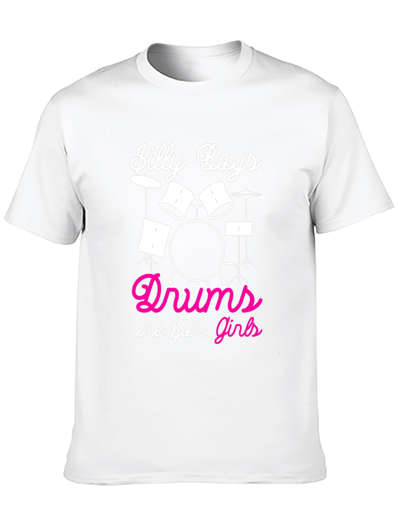 Silly Boys Drums are for Girls T-Shirt
