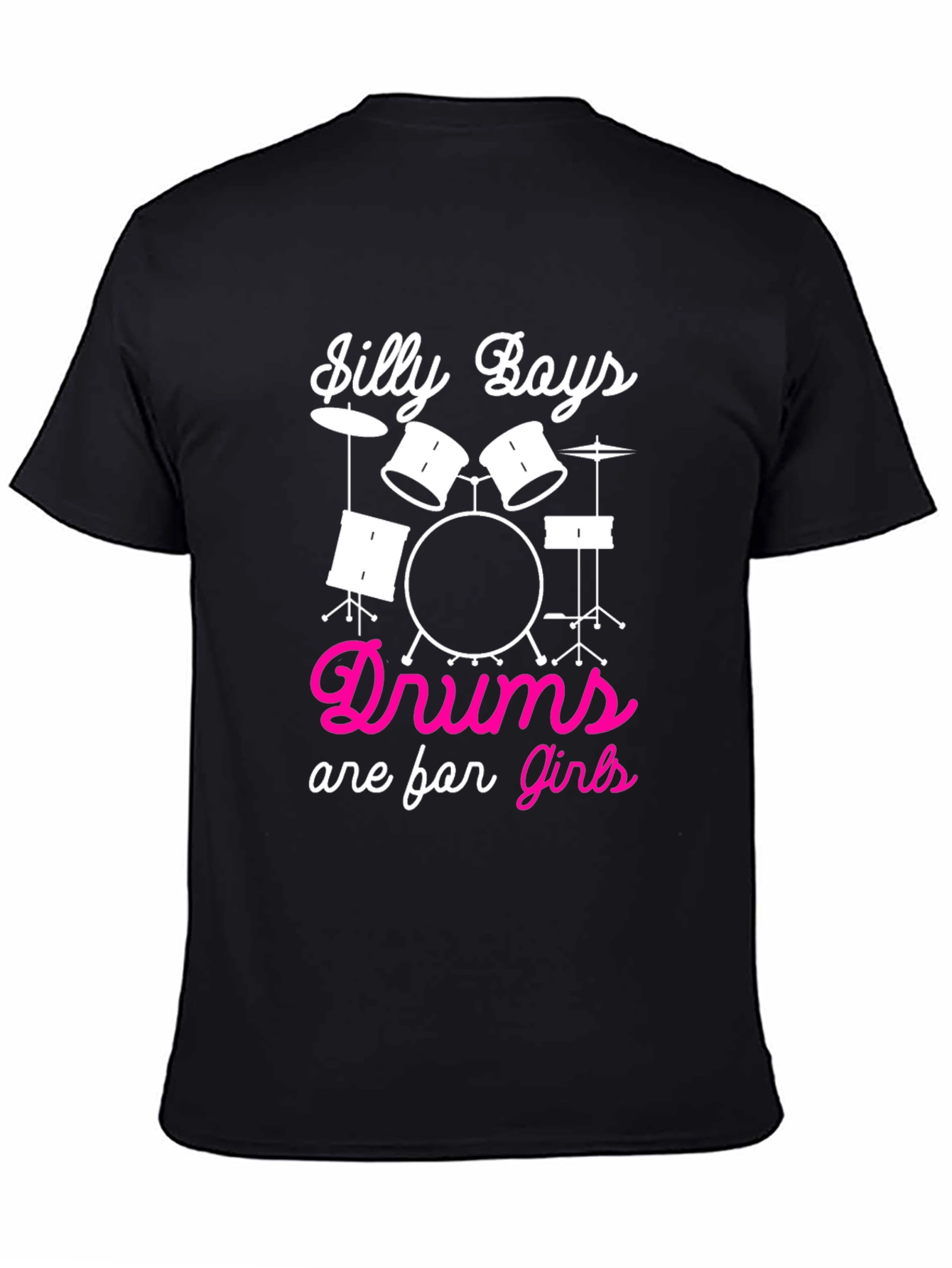 Silly Boys Drums are for Girls T-Shirt