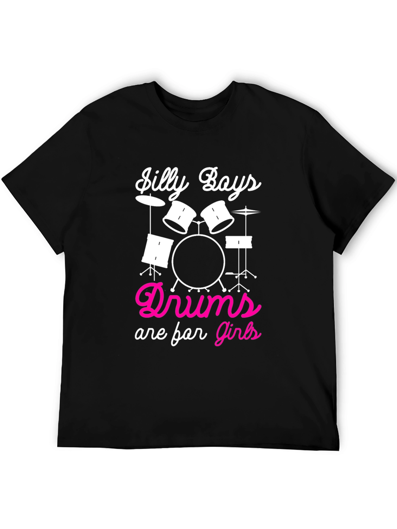Silly Boys Drums are for Girls T-Shirt