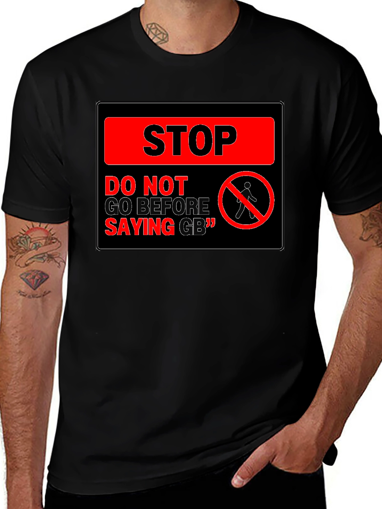 Stop! Do Not Go Before Saying GB T-Shirt