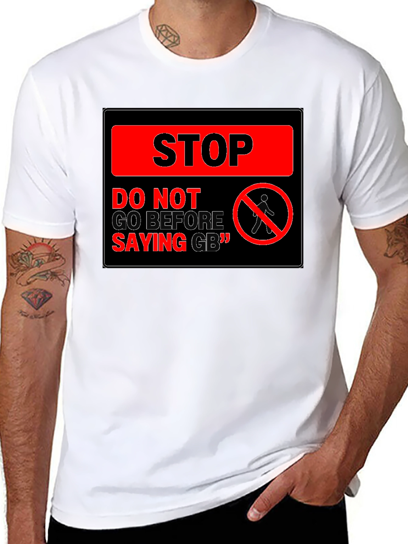 Stop! Do Not Go Before Saying GB T-Shirt