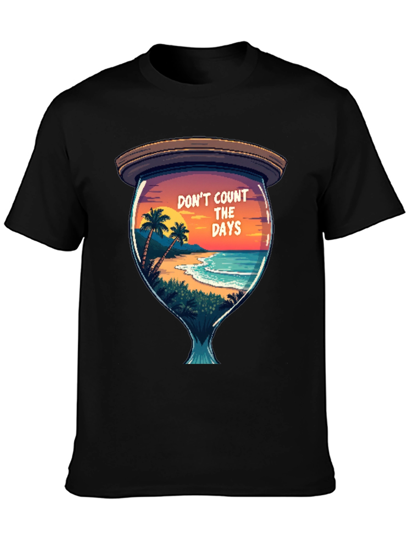 Dont Count the Days T-Shirt