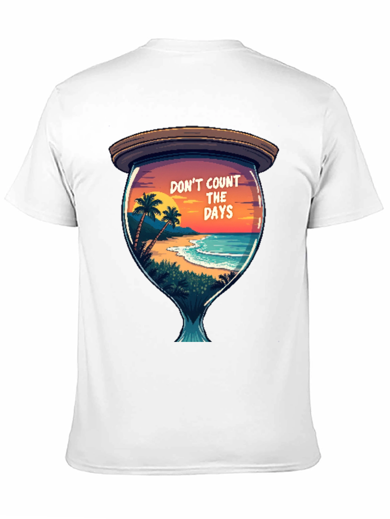 Dont Count the Days T-Shirt