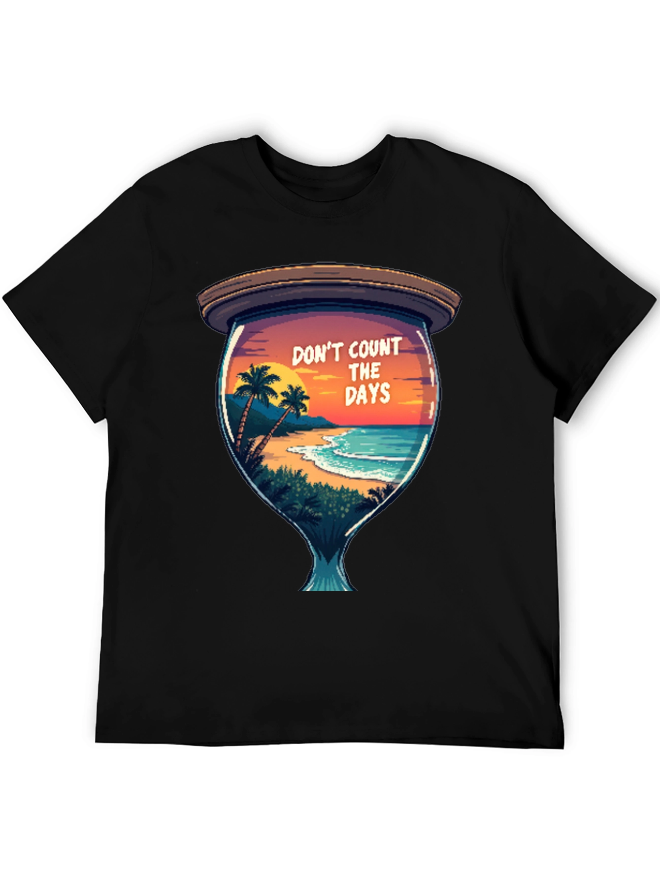 Dont Count the Days T-Shirt
