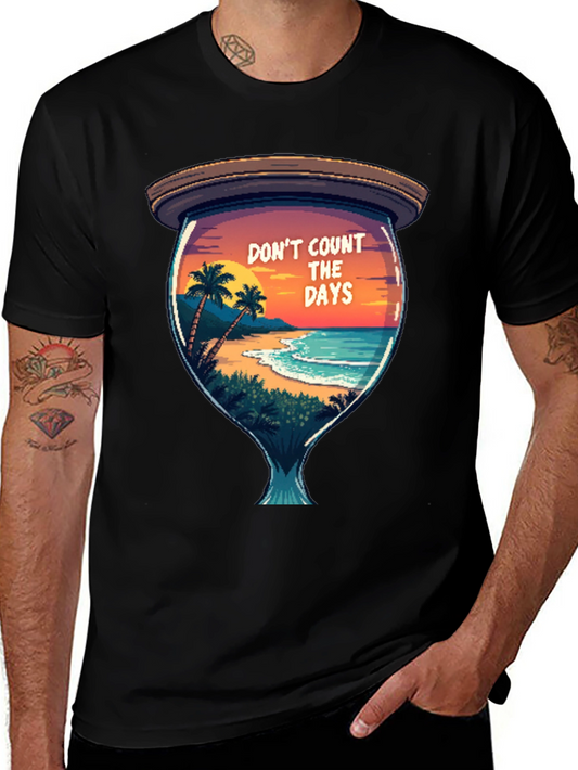 Dont Count the Days T-Shirt