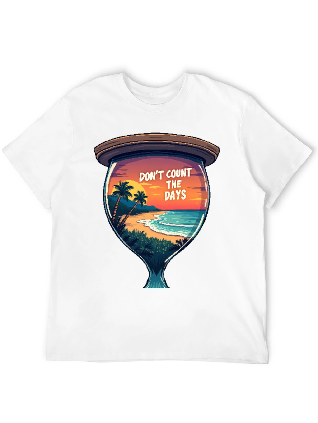 Dont Count the Days T-Shirt