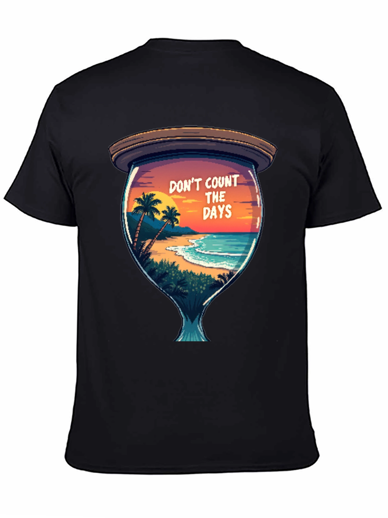 Dont Count the Days T-Shirt